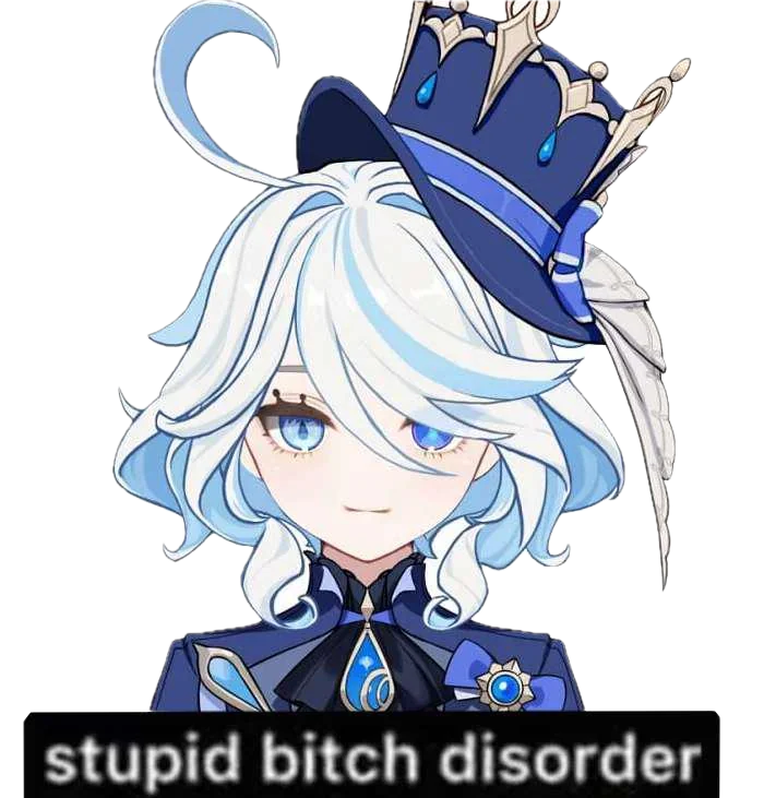 furina with stupid bitch disorder